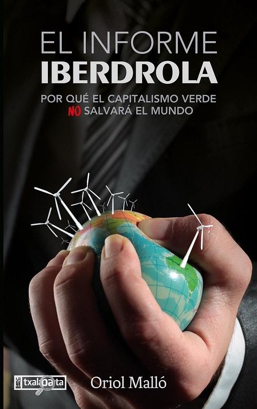 El Informe Iberdrola "Por qué el capitalismo verde (no) salvará el mundo". 