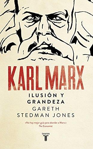 Karl Marx. Ilusión y grandeza. 