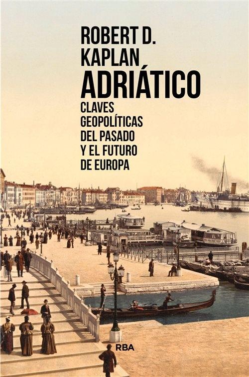 Adriático "Claves geopolíticas del pasado y el futuro de Europa". 