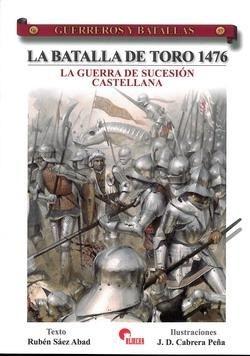 La batalla de Toro 1476. La guerra de sucesión castellana. 