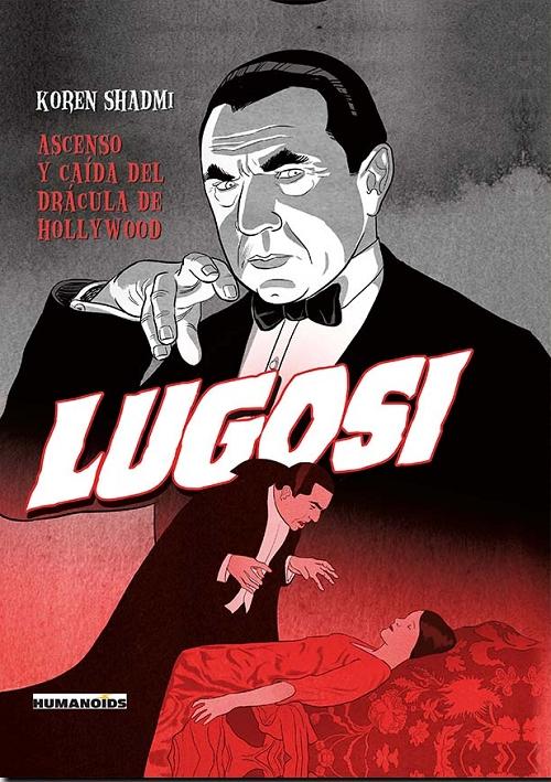 Lugosi "Ascenso y caída del Drácula de Hollywood". 