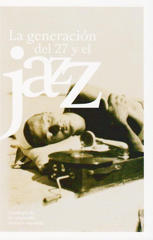 La generación del 27 y el jazz "Antología de la vanguardia literaria española". 
