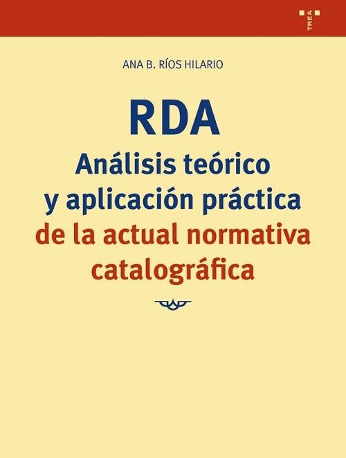 RDA. Análisis teórico y aplicación práctica de la actual normativa catalográfica. 