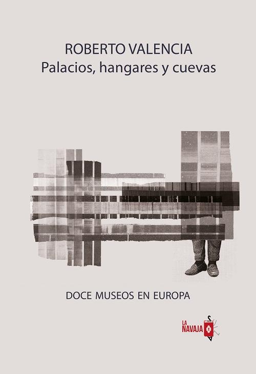Palacios, hangares y cuevas "Doce museos en Europa". 
