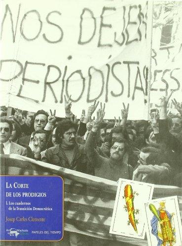 La corte de los prodigios "I: Los cuadernos de la transición democrática". 