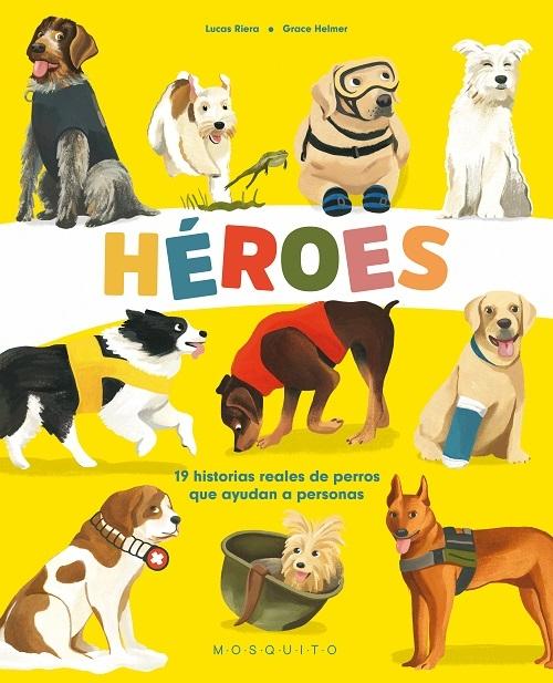 Héroes "19 historias reales de perros que ayudan a personas". 