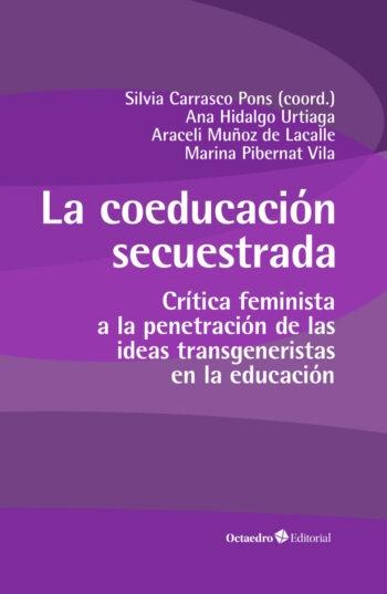 La coeducación secuestrada "Crítica feminista a la penetración de las ideas transgeneristas en la educación". 