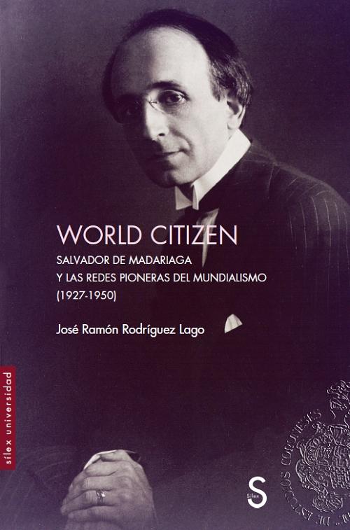World Citizen "Salvador de Madariaga y las redes pioneras del mundialismo (1927-1950)". 