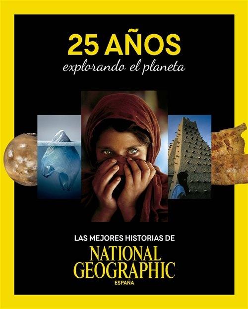 25 años explorando el planeta "Las mejores historias de National Geographic". 