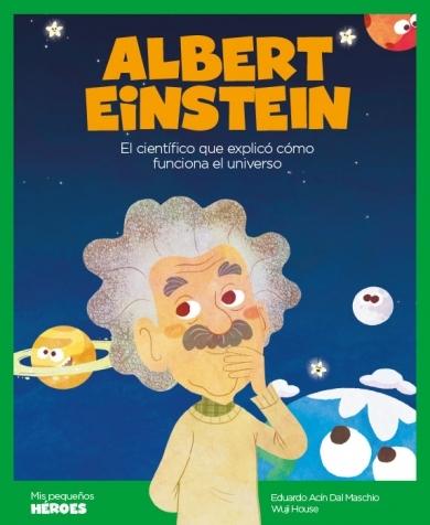 Albert Einstein "El científico que explicó cómo funciona el universo". 