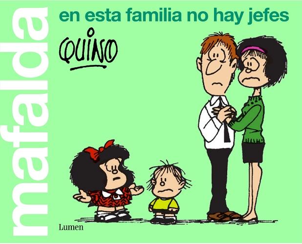 En esta familia no hay jefes "(Mafalda)". 