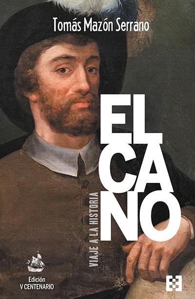 Elcano, viaje a la historia "(Edición V Centenario)". 