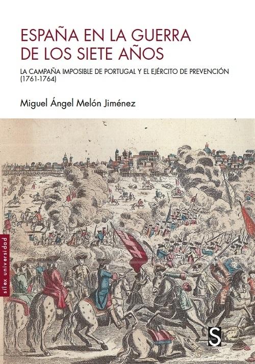 España en la guerra de los Siete Años "La campaña imposible de Portugal y el Ejército de Prevención (1761-1764)". 