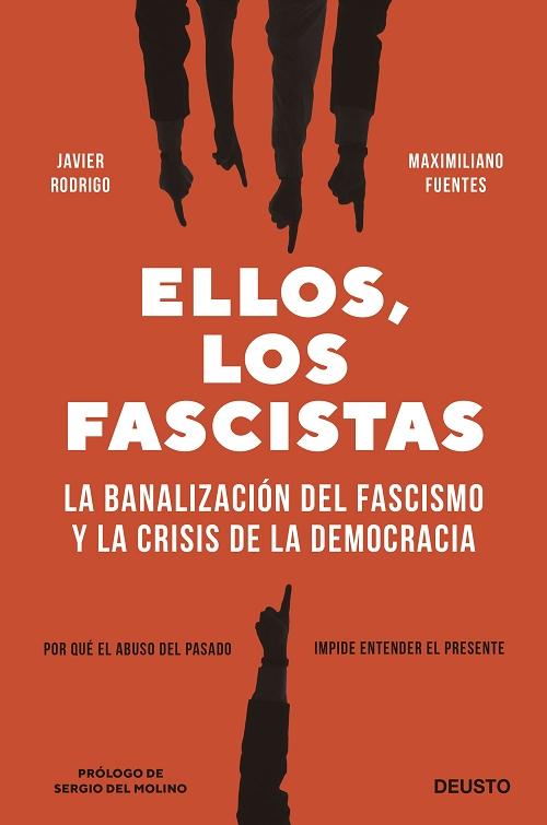 Ellos, los fascistas "La banalización del fascismo y la crisis de la democracia". 