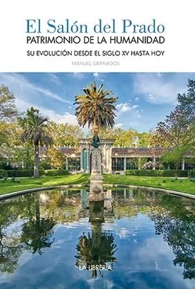 El Salón del Prado. Patrimonio de la humanidad "Su evolución desde el siglo XV hasta hoy". 