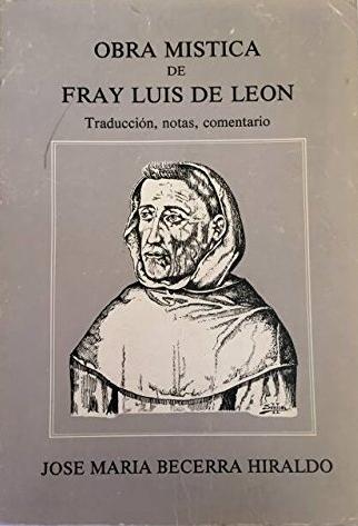 Obra mística de Fray Luis de León "Traducción, notas, comentario". 