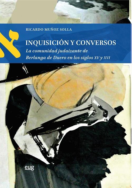 Inquisición y conversos "La comunidad judaizante de Berlanga de Duero en los siglos XV y XVI"