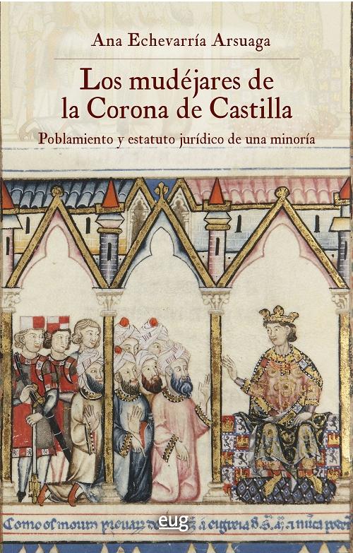 Los mudéjares de la Corona de Castilla "Poblamiento y estatuto jurídico de una minoría". 