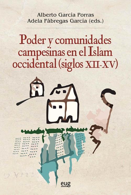 Poder y comunidades campesinas en el Islam occidental (siglos XII-XV) . 