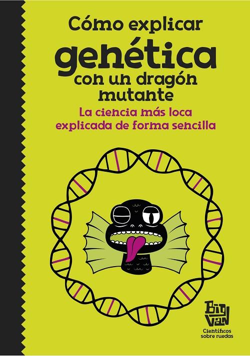Cómo explicar genética con un dragón mutante "La ciencia más loca explicada de forma sencilla". 