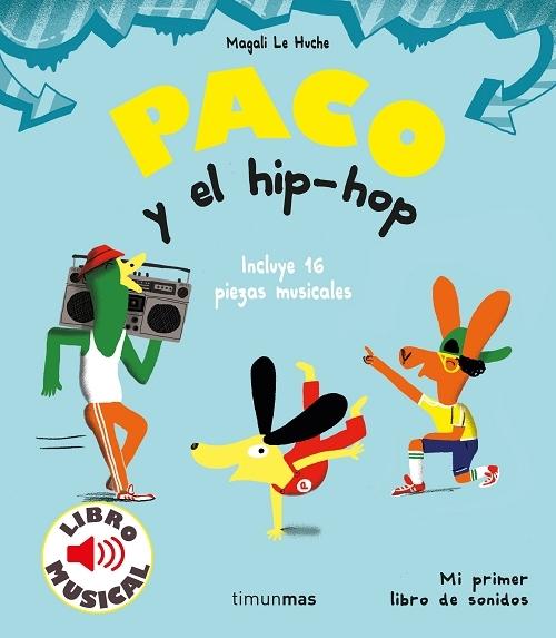 Paco y el hip-hop "(Mi primer libro de sonidos). Incluye 16 piezas musicales"