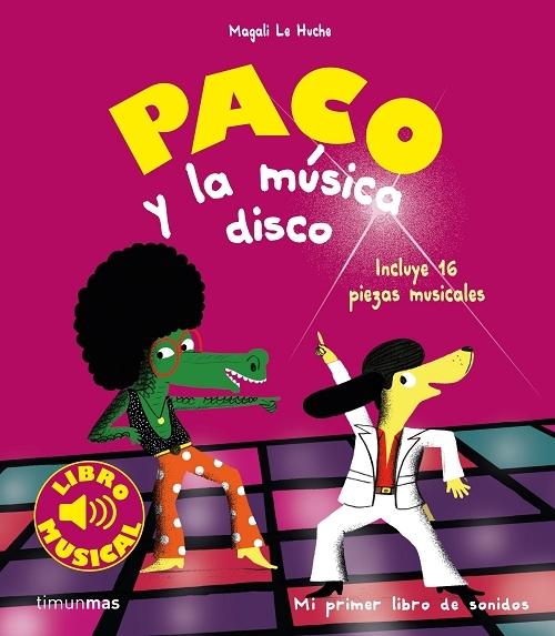 Paco y la música disco "(Mi primer libro de sonidos). Incluye 16 piezas musicales". 