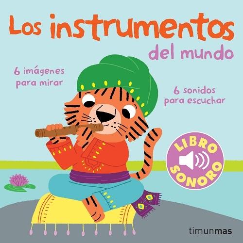 Los instrumentos del mundo "(Mi primer libro de sonidos) 6 imágenes para mirar, 6 sonidos para escuchar"