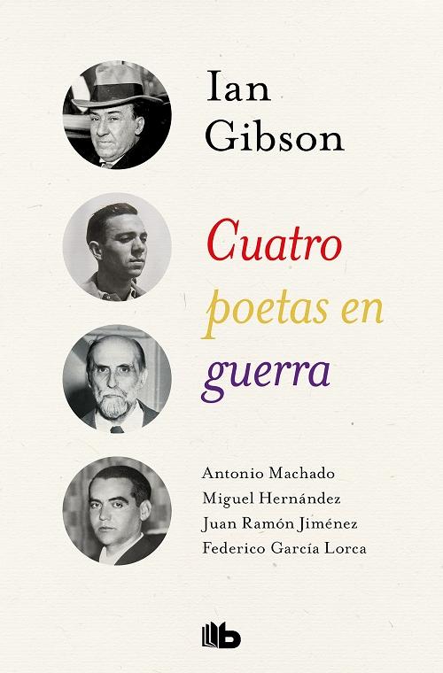 Cuatro poetas en guerra "Antonio Machado. Juan Ramón Jiménez, Federico García Lorca. Miguel Hernández". 