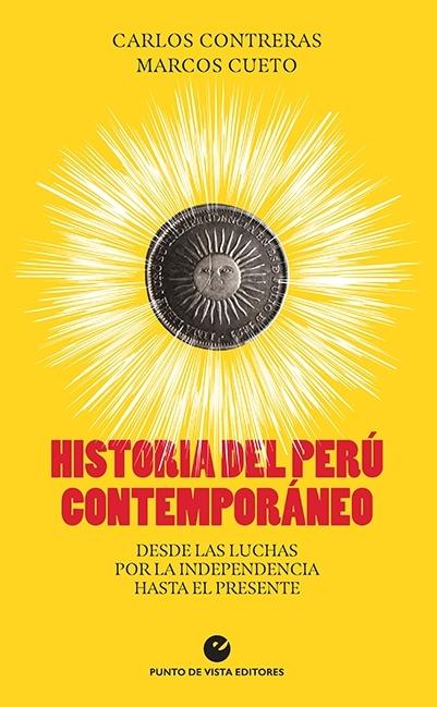 Historia del Perú contemporáneo "Desde las luchas por la independencia hasta el presente"