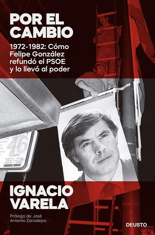 Por el cambio "1972-1982: Cómo Felipe González refundó el PSOE y lo llevó al poder". 