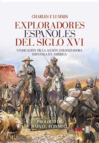 Exploradores españoles del siglo XVI "Vindicación de la acción colonizadora española en América". 