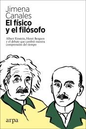 El físico y el filósofo "Albert Einstein, Henri Bergson y el debate que cambió nuestra comprensión del tiempo". 