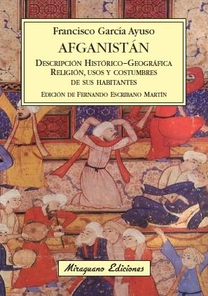 Afganistán "Descripción histórico-geográfica. Religión, usos y costumbres de sus habitantes". 