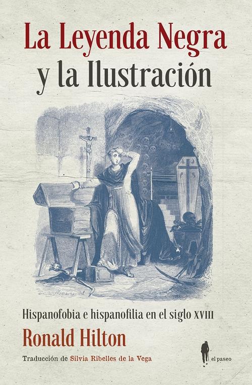 La Leyenda Negra y la Ilustración "Hispanofobia e hispanofilia en el siglo XVIII". 