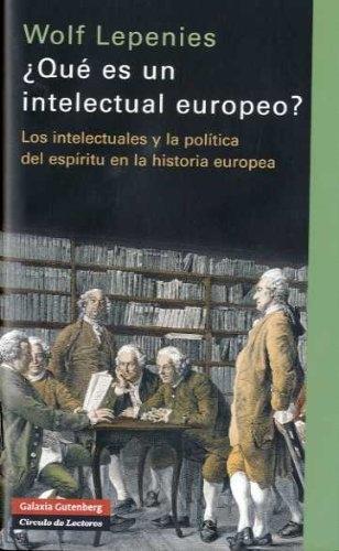 ¿Qué es un intelectual europeo? "Los intelectuales y la política del espíritu en la historia europea". 