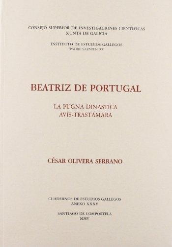 Beatriz de Portugal "La pugna dinástica Avís-Trastámara". 