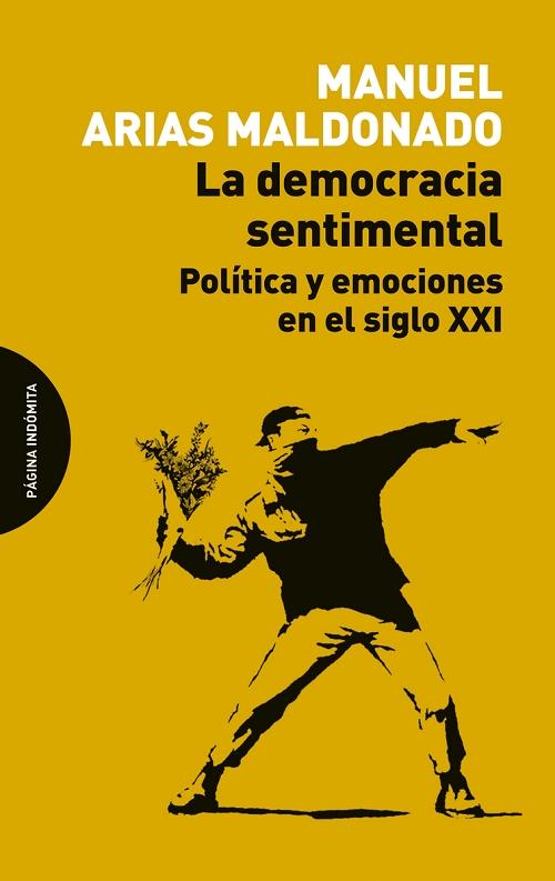 La democracia sentimental "Política y emociones en el siglo XXI". 