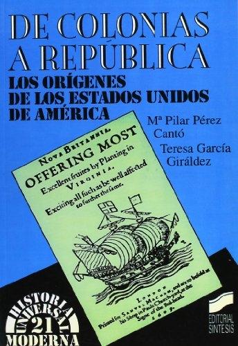 De Colonias a República "Los orígenes de los Estados Unidos de América". 