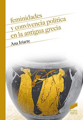 Feminidades y convivencia política en la antigua Grecia. 