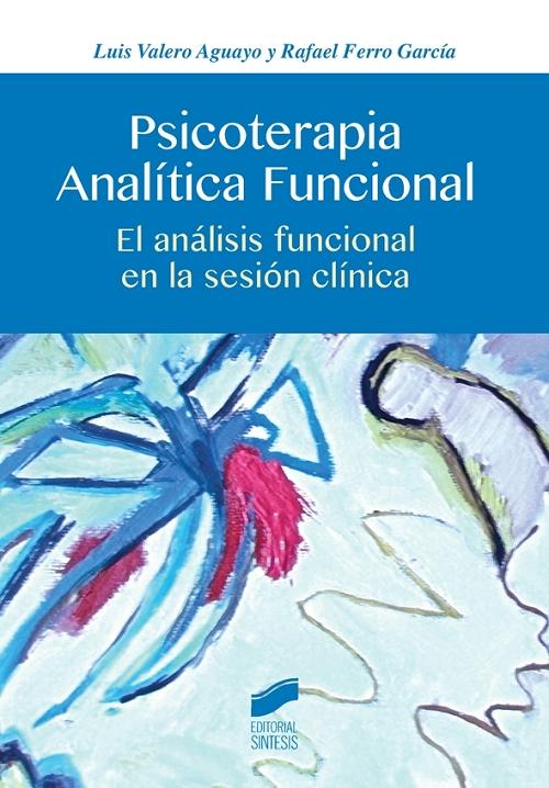Psicoterapia analítica funcional "El análisis funcional en la sesión clínica". 