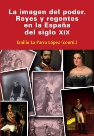 La imagen del poder. Reyes y regentes en la España del siglo XIX. 