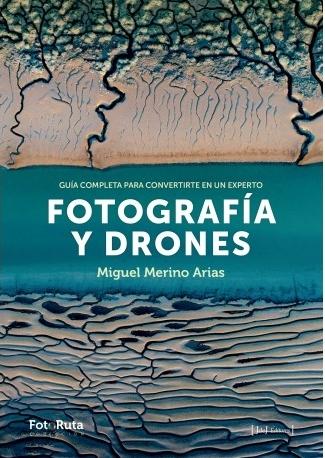 Fotografía y drones "Guía completa para convertirte en un experto"