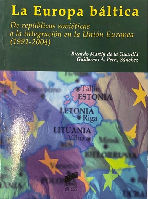 La Europa báltica "De repúblicas soviéticas a la integración en la Unión Europea (1991-2004)"