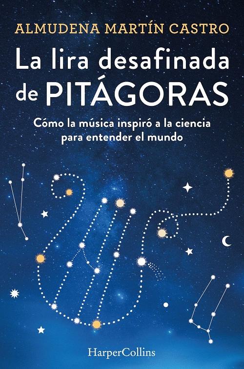 La lira desafinada de Pitágoras "Cómo la música inspiró a la ciencia para entender el mundo". 