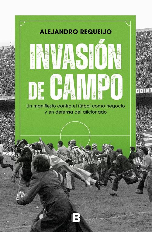 Invasión de campo "Un manifiesto contra el fútbol como negocio y en defensa del aficionado". 
