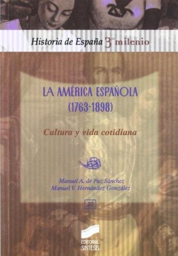 La América Española (1763-1898). Cultura y vida cotidiana "(Historia de España 3º Milenio - 22)"