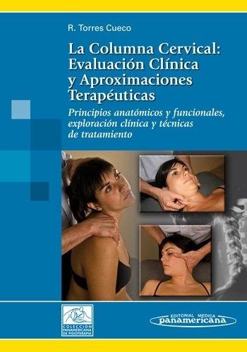 La columna cervical. Evaluación clínica y aproximaciones terapéuticas - Tomo I "Principios anatómicos y funcionales, exploración clínica y técnicas de tratamiento "