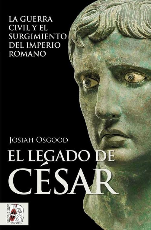 El legado de César "La guerra civil y el surgimiento del Imperio romano". 