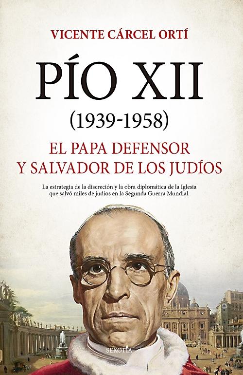 Pío XII (1939-1958) "El Papa defensor y salvador de los judíos". 