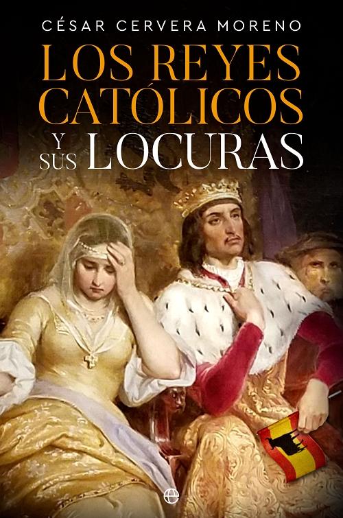 Los Reyes Católicos y sus locuras. 